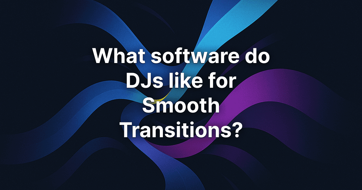 What software do DJs like for Smooth Transitions? 